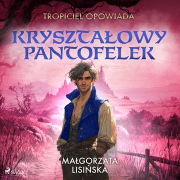 Tropiciel opowiada: Kryształowy pantofelek audiobook, Małgorzata Lisińska
