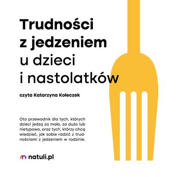 Trudności z jedzeniem u dzieci i nastolatków audiobook, Agata Dutkiewicz