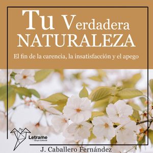 Tu verdadera naturaleza, J. Caballero Fernández