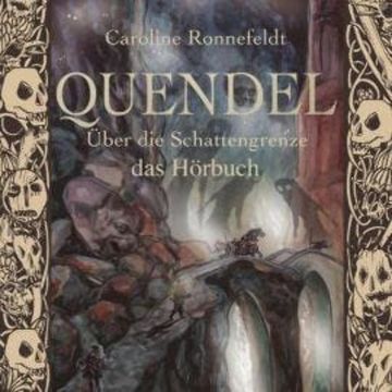 Über die Schattengrenze - Quendel, Band 3 (ungekürzt) audiobook, Caroline Ronnefeldt
