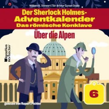 Über die Alpen (Der Sherlock Holmes-Adventkalender: Das römische Konklave, Folge 6) audiobook, Sir Arthur Conan Doyle