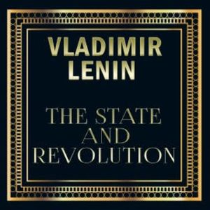 Vladimir Lenin - The State and Revolution, Vladimir Lenin