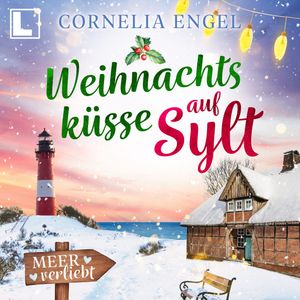 Weihnachtsküsse auf Sylt - Meerverliebt, Band 5 (ungekürzt), Cornelia Engel