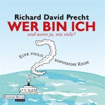 Wer bin ich - und wenn ja wie viele? audiobook, Richard David Precht