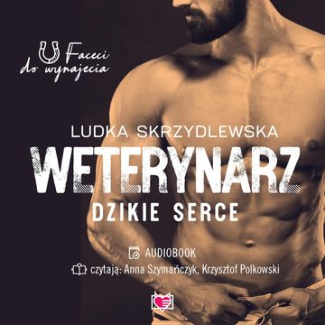 Weterynarz. Dzikie serce. Faceci do wynajęcia. Tom 8 audiobook, Ludka Skrzydlewska