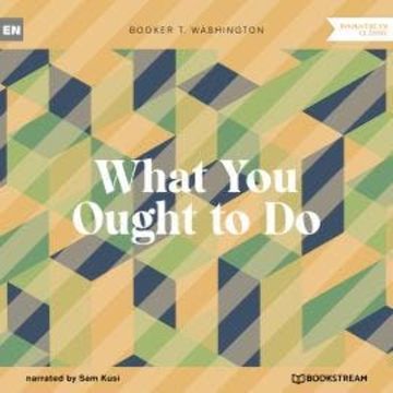 What You Ought to Do (Unabridged) audiobook, Booker T. Washington