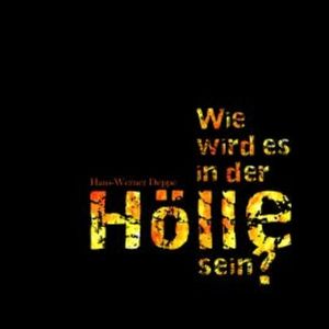 Wie wird es in der Hölle sein? Hörbuch, Hans-Werner Deppe
