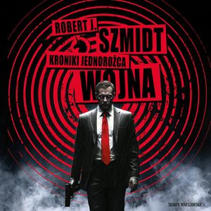 Wojna. Kroniki Jednorożca. Tom 2, Robert J. Szmidt