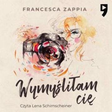 Wymyśliłam cię audiobook, Francesca Zappia