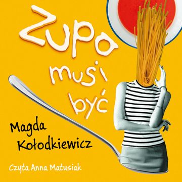 Zupa musi być audiobook, Magda Kołodkiewicz