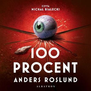 100 procent. Ewert Grens & Sven Sundkvist. Tom 6, Anders Roslund
