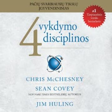 4 VYKDYMO DISCIPLINOS. Kaip pasiekti pačius svarbiausius tikslus audiobook, Chris McChesney, Jim Huling, Sean Covey