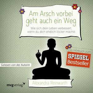 Am Arsch vorbei geht auch ein Weg, Alexandra Reinwarth