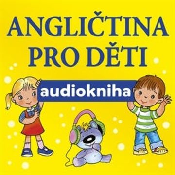 Angličtina pro děti audiobook, Jana Skácelová, Pavlína Šamalíková
