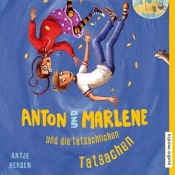 Anton und Marlene und die tatsächlichen Tatsachen audiobook, Antje Herden