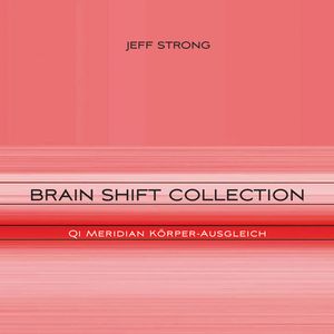 Brain Shift Collection - Qi Meridian Körper-Ausgleich, Jeff Strong