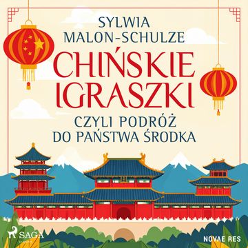 Chińskie igraszki czyli podróż do Państwa Środka audiobook, Sylwia Malon-Schulze