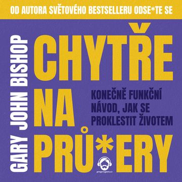 Chytře na prů*ery audiobook, Gary John Bishop