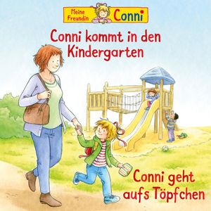 Conni kommt in den Kindergarten (neu) / Conni geht aufs Töpfchen, Liane Schneider