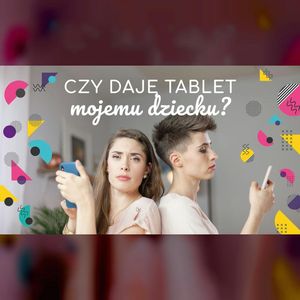 Czy dawać tablet dziecku? | ODC. 17 | mama lama, Anna Weber, Ola Woźniak