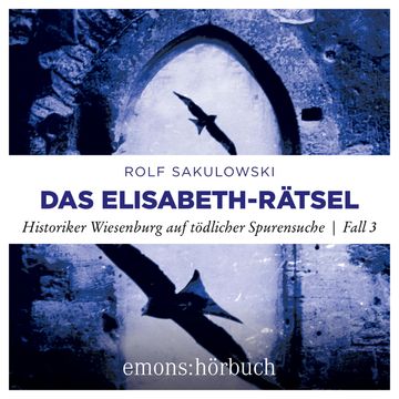 Das Elisabeth-Rätsel - Historiker Wiesenburg auf tödlicher Spurensuche - Jonas Wiesenburg, Fall 3 (Ungekürzt) audiobook, Rolf Sakulowski