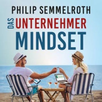 Das Unternehmer-Mindset audiobook, Philip Semmelroth