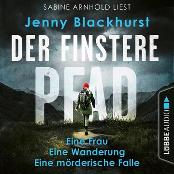 Der finstere Pfad - Eine Frau. Eine Wanderung. Eine mörderische Falle... (Ungekürzt) audiobook, Jenny Blackhurst