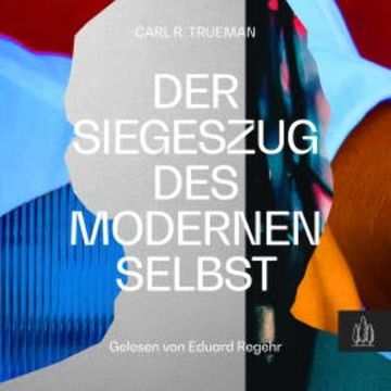 Der Siegeszug des modernen Selbst audiobook, Carl R. Trueman