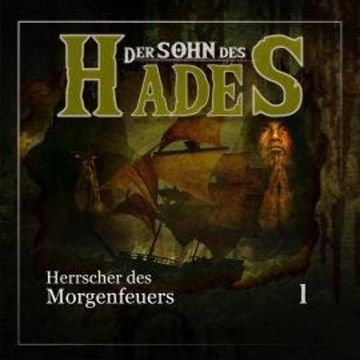 Der Sohn des Hades, Folge 1: Der Herrscher des Morgenfeuers audiobook, Ascan von Bargen