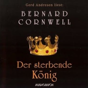 Der sterbende König (Der Wikinger-Saga 6) audiobook, Bernard Cornwell
