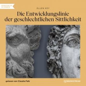 Die Entwicklungslinie der geschlechtlichen Sittlichkeit, Ellen Key