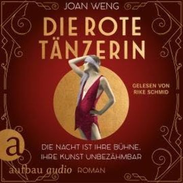 Die rote Tänzerin - Die Nacht ist ihre Bühne, ihre Kunst unbezähmbar (Ungekürzt) audiobook, Joan Weng
