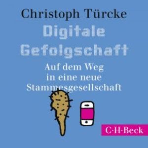 Digitale Gefolgschaft, Christoph Türcke