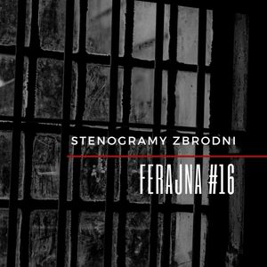 FERAJNA #16 - kryminał, podcast, słuchowisko, antykryminał, Piotr Wielg