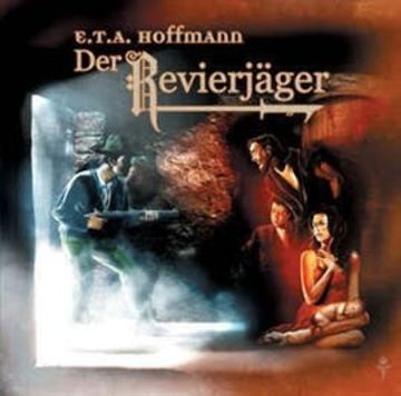 Der Revierjäger (E.T.A. Hoffmann 4) audiobook, E.T.A. Hoffmann