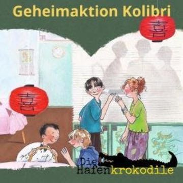Geheimaktion Kolibri - Die Hafenkrokodile, Folge 2 (Ungekürzt) audiobook, Ursel Scheffler