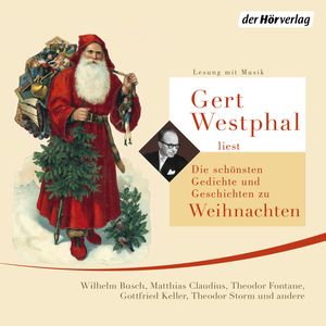 Gert Westphal liest: Die schönsten Gedichte und Geschichten zu Weihnachten, Eduard Mörike., Gottfried Keller., Matthias Claudius., Peter Cornelius, Theodor Fontane., Theodor Storm., Wilhelm Busch.