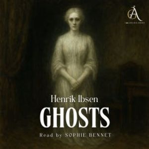 Ghosts - Audiobook, Henrik Ibsen