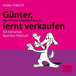 Günter, der innere Schweinehund, lernt verkaufen, Stefan Frädrich