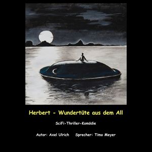 Herbert - Wundertüte aus dem All: amüsanter Thriller - ein Mensch kommt als Entwicklungshelfer vom Planeten Goni zu uns, Axel Ulrich