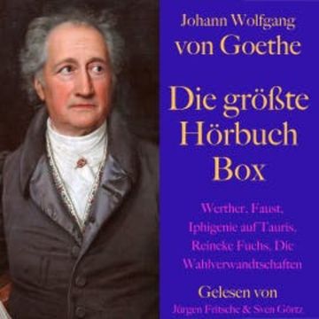 Johann Wolfgang von Goethe: Die größte Hörbuch Box audiobook, Johann Wolfgang von Goethe