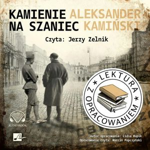 Kamienie na szaniec. Lektura z opracowaniem, Aleksander Kamiński, Lidia Rupik