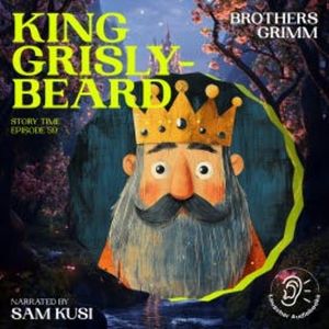 King Grisly-Beard (Story Time, Episode 59), Brothers Grimm