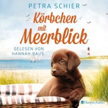 Körbchen mit Meerblick (ungekürzt) audiobook, Petra Schier