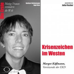 Krisenzeichen im Westen - Die EKD-Ratsvorsitzende Margot Käßmann, Barbara Sichtermann