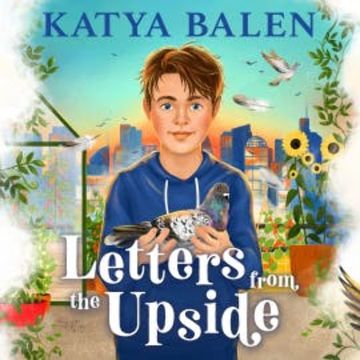 Letters from the Upside audiobook, Katya Balen