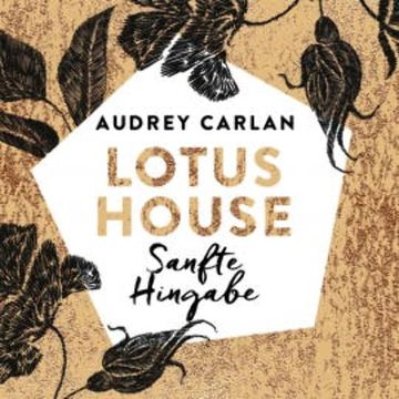 Lotus House - Sanfte Hingabe audiobook, Audrey Carlan