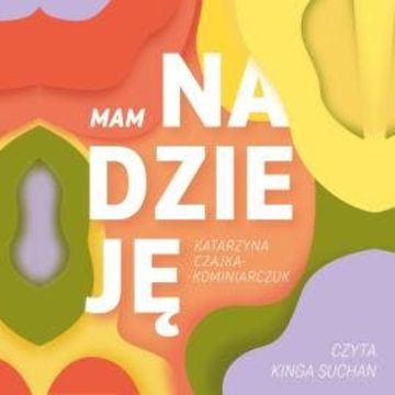 Mam nadzieję audiobook, Katarzyna Czajka-Kominiarczuk