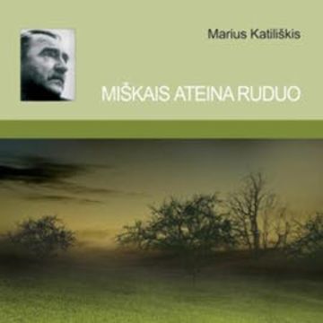 MIŠKAIS ATEINA RUDUO (sutrumpinta) audiobook, Marius Katiliškis
