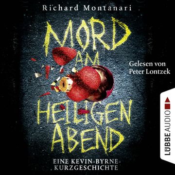 Mord am Heiligen Abend. Eine Kevin-Byrne-Kurzgeschichte audiobook, Richard Montanari